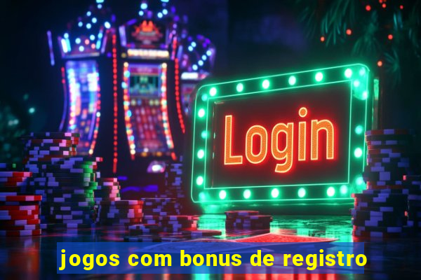 jogos com bonus de registro